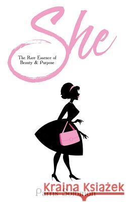 She: The Rare Essence of Beauty & Purpose