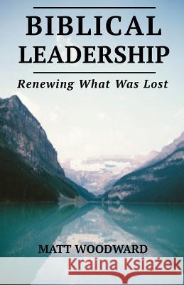 Biblical Leadership: Renewing What Was Lost