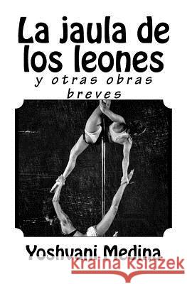 La jaula de los leones: y otras obras breves