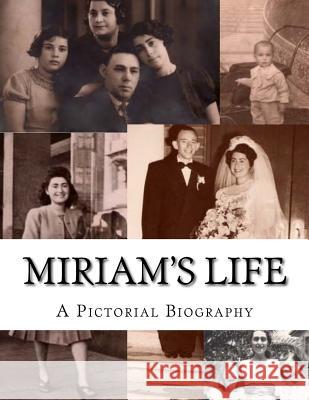 Miriam's Life: A Pictorial Biography