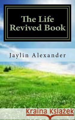 The Life Revived Book: Transformation To Your Life