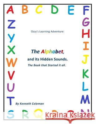 Ozzy's Learning Adventures: The Alphabet And It's Hidden Sounds, The Book That Started It All