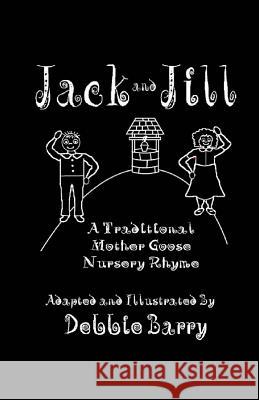 Jack and Jill: A Traditional Mother Goose Nursery Rhyme