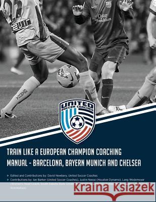 Train Like a European Champion Coaching Manual - Barcelona, Bayern Munich and Chelsea