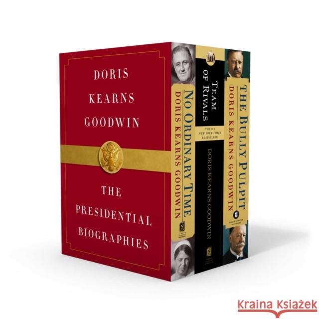 Doris Kearns Goodwin: The Presidential Biographies: No Ordinary Time, Team of Rivals, the Bully Pulpit