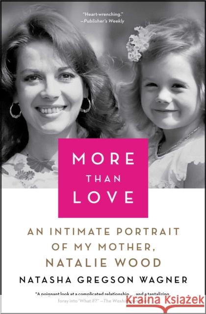 More Than Love: An Intimate Portrait of My Mother, Natalie Wood