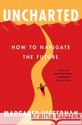 Uncharted: How to Navigate the Future