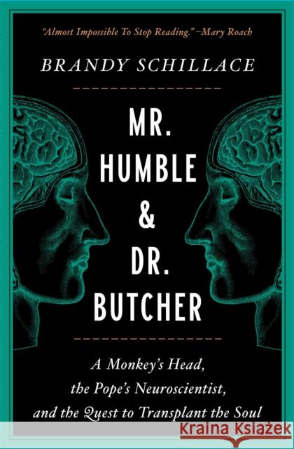 Mr. Humble and Dr. Butcher: A Monkey's Head, the Pope's Neuroscientist, and the Quest to Transplant the Soul