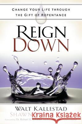 Reign Down: Change Your Life Through the Gift of Repentance