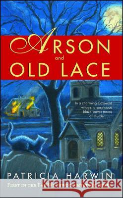 Arson and Old Lace: A Far Wychwood Mystery