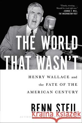 The World That Wasn't: Henry Wallace and the Fate of the American Century