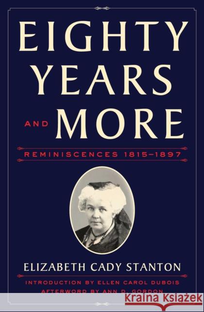 Eighty Years and More: Reminiscences 1815-1897