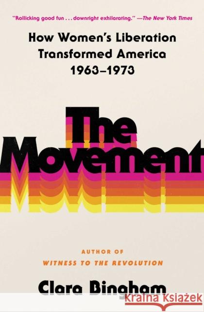 The Movement: How Women's Liberation Transformed America 1963-1973