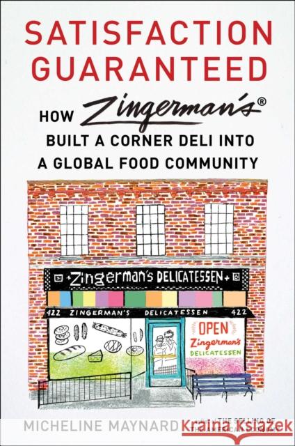 Satisfaction Guaranteed: How Zingerman's Built a Corner Deli Into a Global Food Community