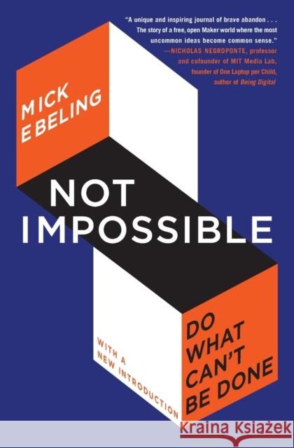 Not Impossible: Do What Can't Be Done