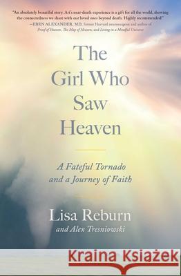 The Girl Who Saw Heaven: A Fateful Tornado and a Journey of Faith