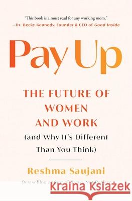 Pay Up: The Future of Women and Work (and Why It's Different Than You Think)