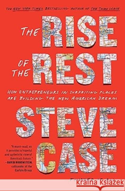 The Rise of the Rest: How Entrepreneurs in Surprising Places are Building the New American Dream