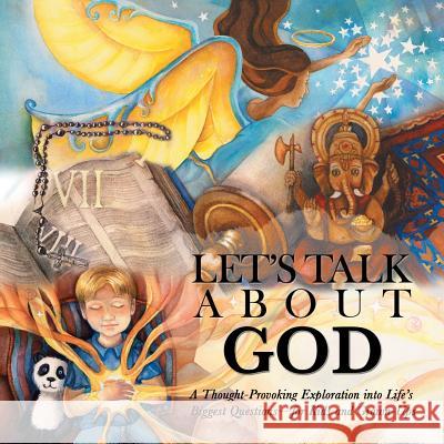 Let's Talk About God: A Thought-Provoking Exploration into Life's Biggest Questions-For Kids and Grown-Ups
