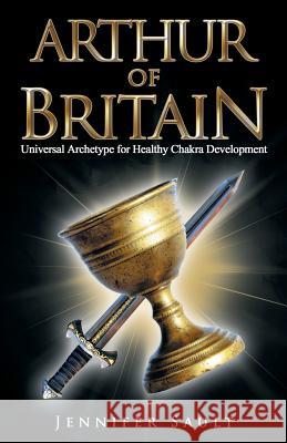 Arthur of Britain: Universal Archetype for Healthy Chakra Development