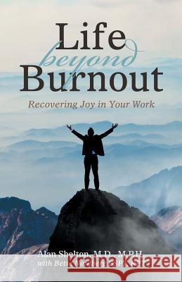 Life Beyond Burnout: Recovering Joy in Your Work