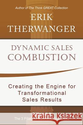 Dynamic Sales Combustion: Creating the Engine for Transformational Sales Results