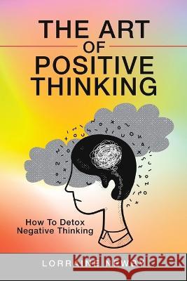 The Art of Positive Thinking: How to Detox Negative Thinking