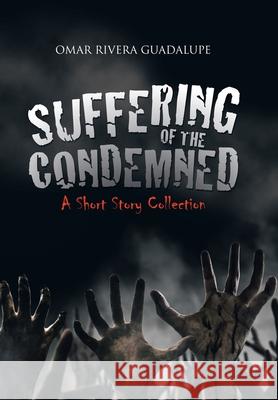 Suffering of the Condemned: A Short Story Collection