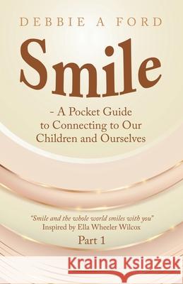 Smile - A Pocket Guide to Connecting to Our Children and Ourselves