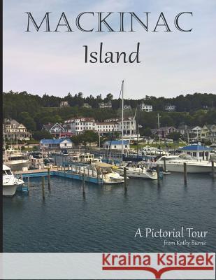 Mackinac Island: A Pictorial Tour