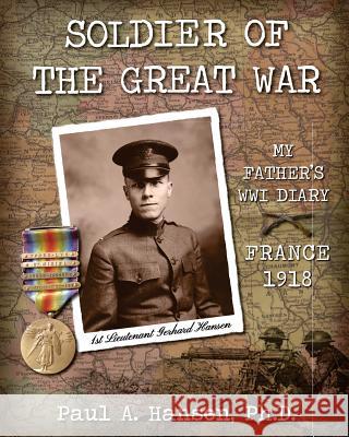 Soldier of the Great War: My Fathers Diary of 1918 in WW I in France