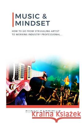 Music & Mindset: How to go from struggling artist to working industry professional