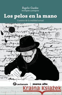 Los pelos en la mano: Cuentos de la realidad actual