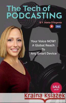 The Tech of Podcasting: Your Voice NOW! A Global Reach to Any Smart Device