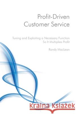Profit-Driven Customer Service: Tuning and Exploiting a Necessary Function So It Multiplies Profit
