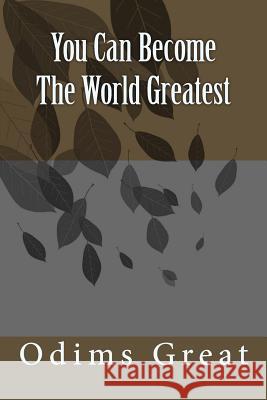 You Can Become The World Greatest