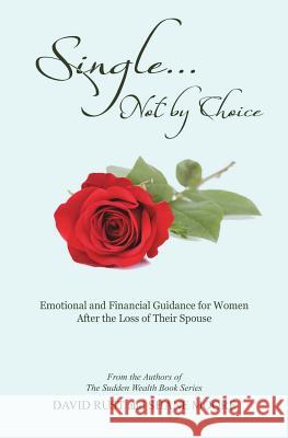 Single... Not by Choice: Emotional and Financial Guidance for Women After the Loss of Their Spouse