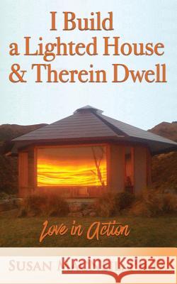I Build a Lighted House and Therein Dwell: Love in Action