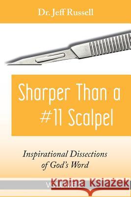 Sharper Than a #11 Scalpel, Volume 2: Inspirational Dissections of God's Word