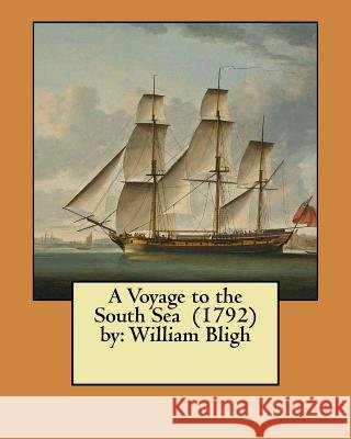 A Voyage to the South Sea (1792) by: William Bligh