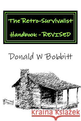 The Retro-Survivalist Handbook - Revised: Manage Your Health and Life the Natural Way