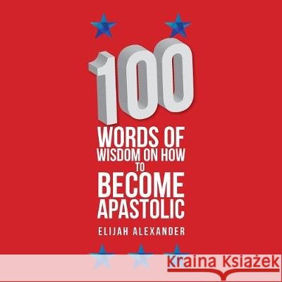 100 Words of Wisdom on How to Become Apastolic