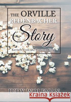 The Orville Redenbacher Story: Kernels from the Popcorn King