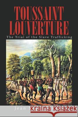 Toussaint Louverture: The Trial of the Slave Trafficking