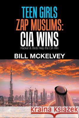 Teen Girls Zap Muslims: Cia Wins: Hacker & Birds Help the Cia Win