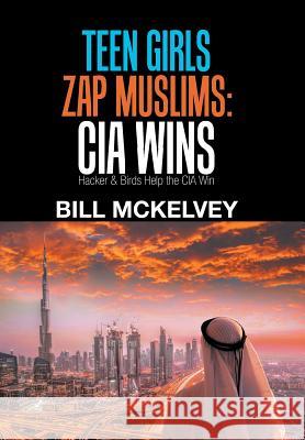 Teen Girls Zap Muslims: Cia Wins: Hacker & Birds Help the Cia Win