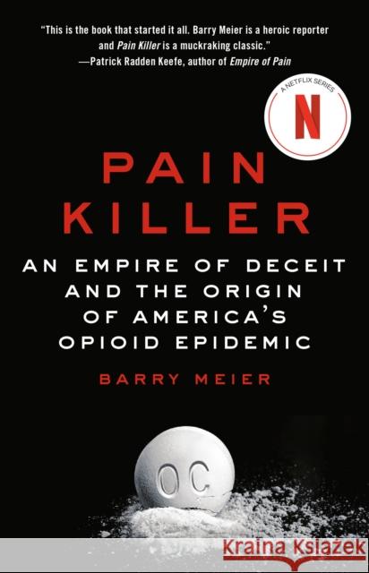 Pain Killer: An Empire of Deceit and the Origin of America's Opioid Epidemic