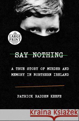 Say Nothing: A True Story of Murder and Memory in Northern Ireland