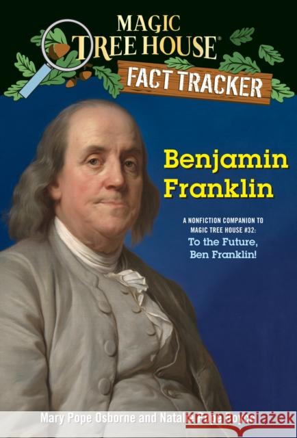 Benjamin Franklin: A Nonfiction Companion to Magic Tree House #32: To the Future, Ben Franklin!