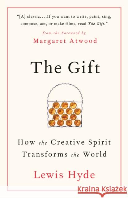 The Gift: How the Creative Spirit Transforms the World